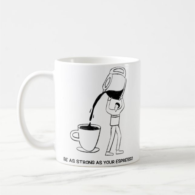 Taza De Café Ser tan fuerte como un espresso (Izquierda)