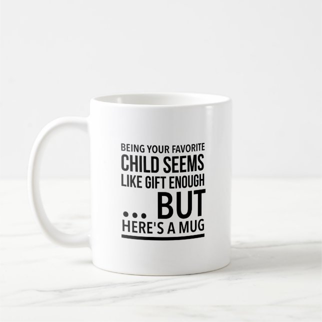 Taza De Café Ser tu hijo favorito parece un regalo suficiente.. (Izquierda)