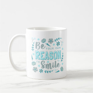 Taza De Café ser tu propia razón para sonreír