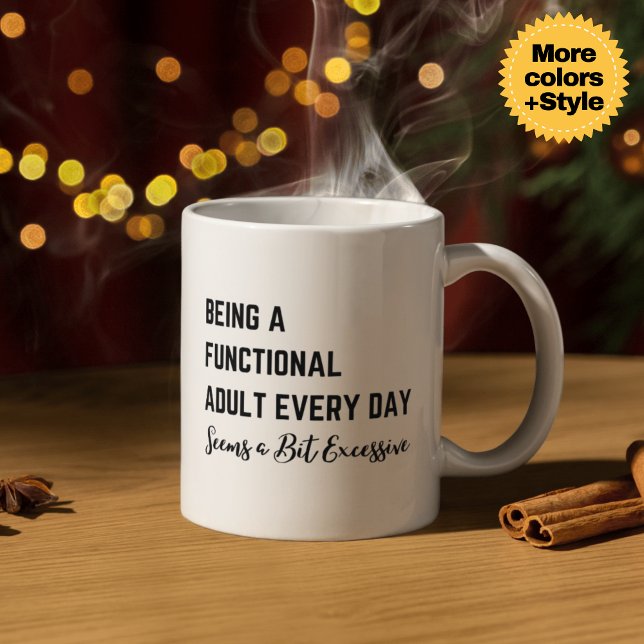 Taza De Café Ser un adulto funcional todos los días parece un p (Being a Functional Adult Every Day Seems a Bit Excessive Mug - Sarcastic 11oz & 15oz Ceramic Coffee )