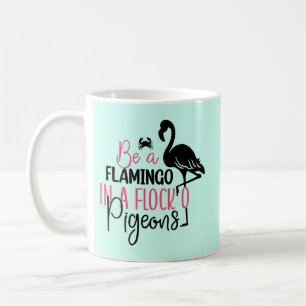 Taza De Café Ser un flamenco en una bandada de palomas