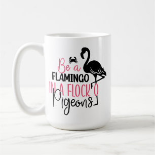 Taza De Café Ser un flamenco en una bandada de palomas