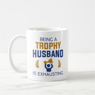 Taza De Café Ser un marido trofeo es agotador