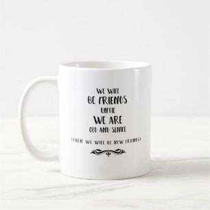 Taza De Café Seremos amigos hasta que estemos viejos y seniles