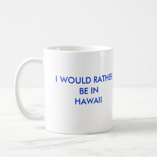 TAZA DE CAFÉ SERÍA BASTANTE INHAWAII