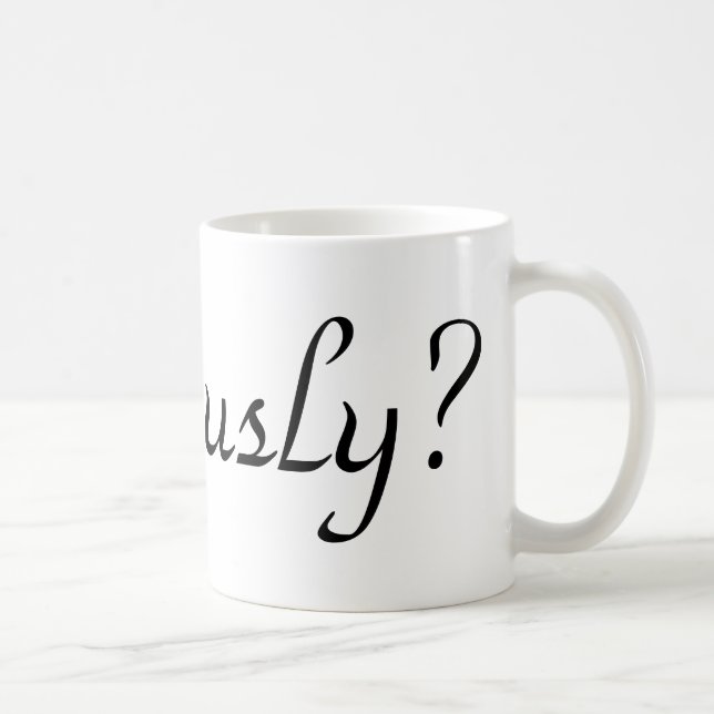Taza De Café ¿seriamente? (Derecha)