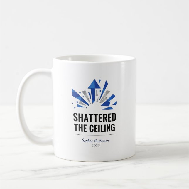 Taza De Café Shattered The Ceiling | Personalized (Izquierda)