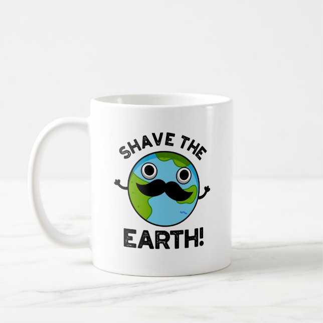Taza De Café Shave the Earth Funny Pun (Izquierda)