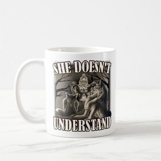 Taza De Café She Don't Understand, werewolf memes, funny cring (Izquierda)