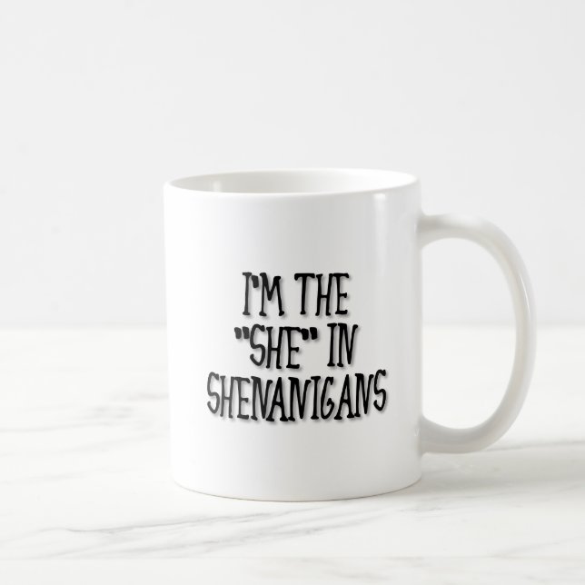Taza De Café "She"-nanigans Funny Mug (Derecha)