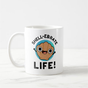 Taza De Café Shell-ebrate Life Funny Shell Pun