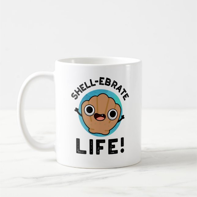 Taza De Café Shell-ebrate Life Funny Shell Pun (Izquierda)