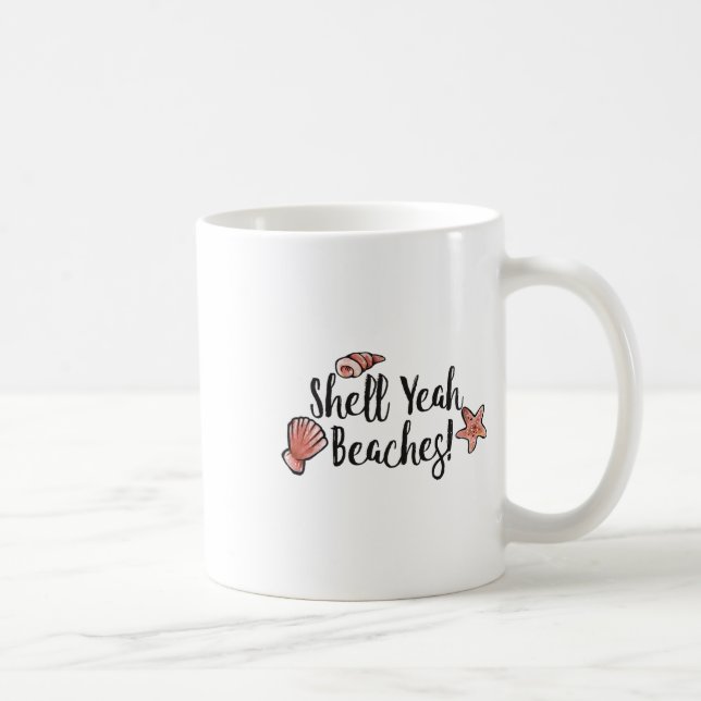 Taza De Café Shell Yeah Beaches Summertime Beach Humor de vacac (Derecha)