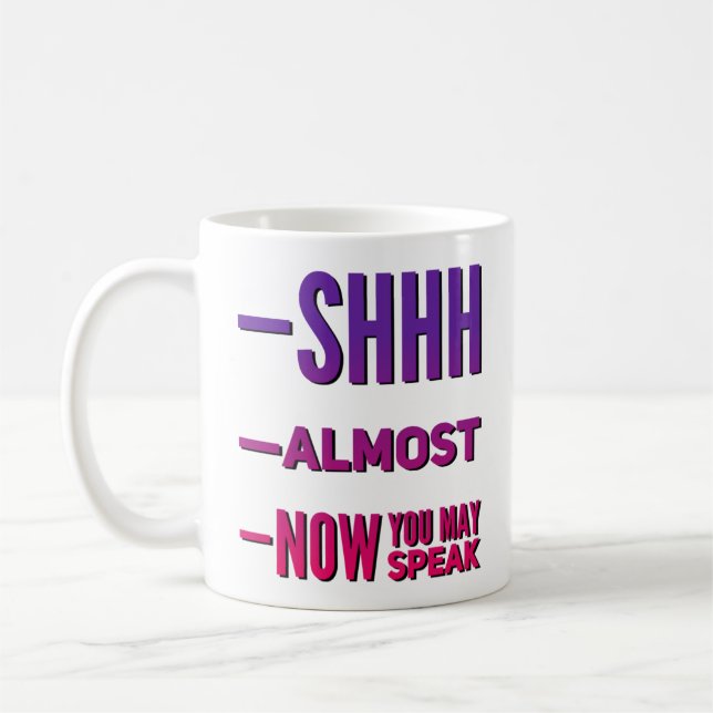 Taza De Café Shh Casi Ahora Puedes Hablar Coffee Mug Gracioso (Izquierda)