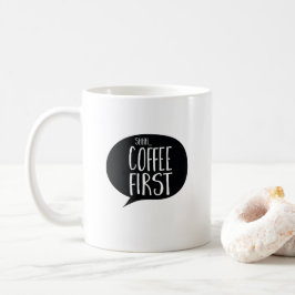 Taza De Café Shh Coffee First Funny Coffe