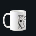 Taza De Café Shh... hay vino aquí Mug<br><div class="desc">Ya sea chiste o no,  esta taza es perfecta para tus amigos y familia amantes del vino.</div>