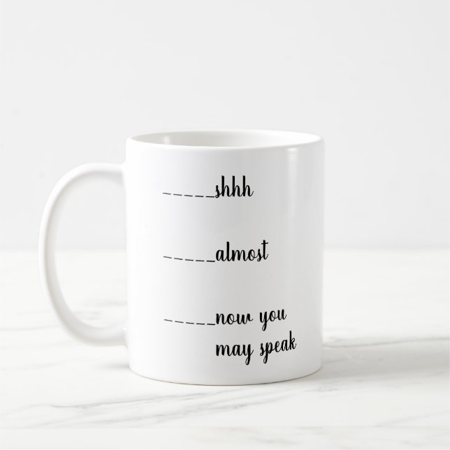 Taza De Café Shhh, Casi, Ahora Puedes Hablar Mug Gracioso (Izquierda)