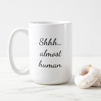 Taza De Café Shhh... casi humana.