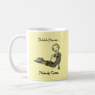 Taza De Café Shhh Honey a nadie le importa