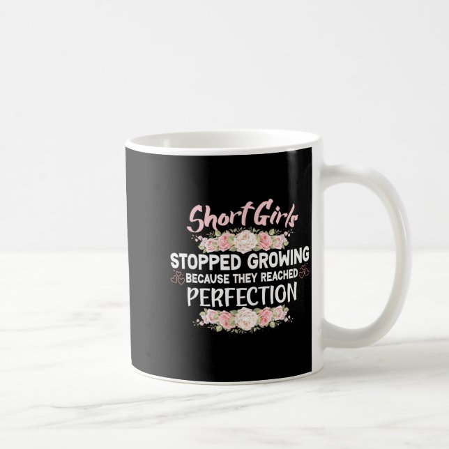 Taza De Café Short Girls Stopped Growing Because They Reached P (Derecha)