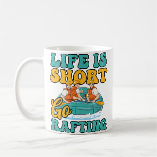 Taza De Café Short Life Go Rafting Design Rafting