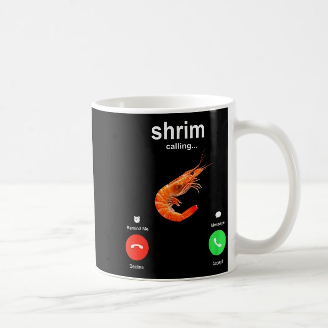 Taza De Café Shrimp Is Calling Funny Meme Mobile Call  (Derecha)