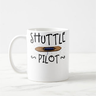 Taza De Café Shuttle Pilot Hand Weaving Knitting Crocheting Wea