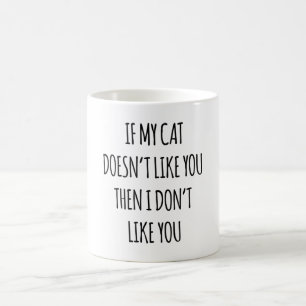 Taza De Café Si a mi gato no le gustas, entonces no me gustas