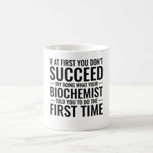 Taza De Café Si al principio no tienes un bioquímico gracioso