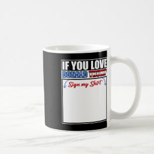 Taza De Café Si Amas a Donald Trump Firma Mi Camiseta