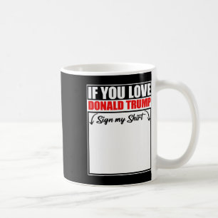 Taza De Café Si amas a Donald Trump, Rótulo mi camisa