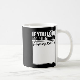 Taza De Café Si amas a Donald Trump, Rótulo mi camisa 2