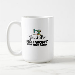 Taza De Café SÍ, COSO NO, NO REMETERÉ SUS PANTALONES divertido