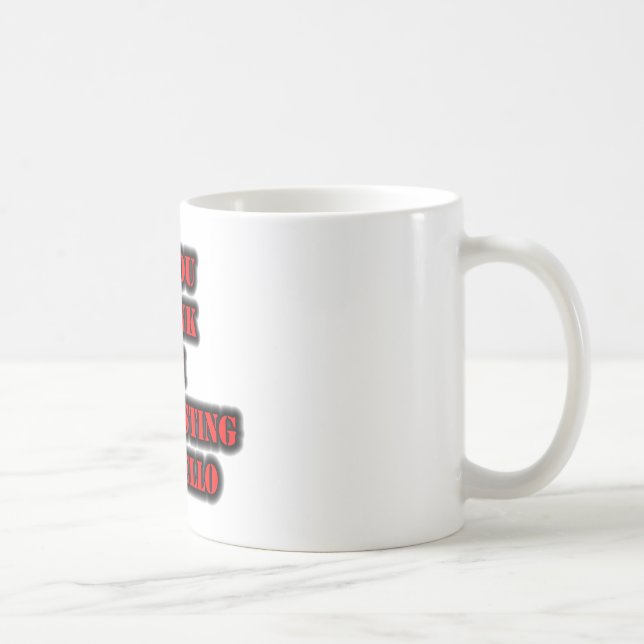Taza De Café Si crees que estoy interesado, saluda (Derecha)