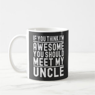 Taza De Café Si crees que soy increíble deberías conocer a mi t