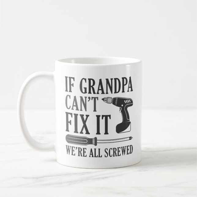 Taza De Café Si el abuelo no puede arreglarlo, todos estamos jo (Izquierda)