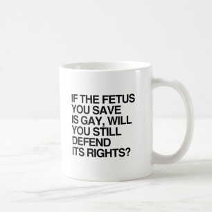 Taza De Café SI EL FETO QUE SALVAS ES GAY.png