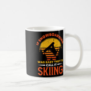 Taza De Café Si el Snowboard fuera fácil, lo llamarían esquí