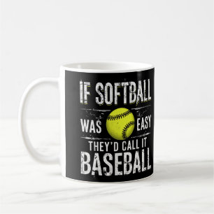 Taza De Café Si el Softball fuera fácil lo llamarían Béisbol