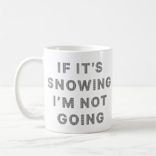 Taza De Café Si está nevando no voy