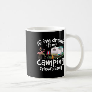 Taza De Café Si estoy borracho es culpa de mi amigo de camping