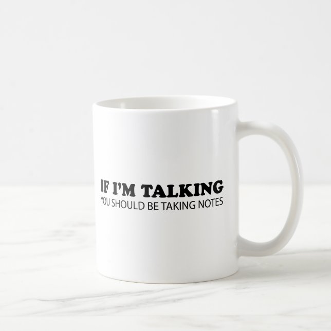 Taza De Café Si estoy hablando… Usted debe tomar notas (Derecha)