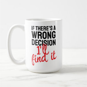 Taza De Café Si hay una decisión equivocada, lo encontraré