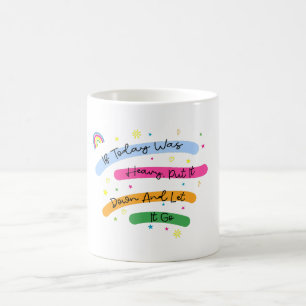 Taza De Café Si Hoy Fuera Pesado, Ponlo Y Dejarlo Ir