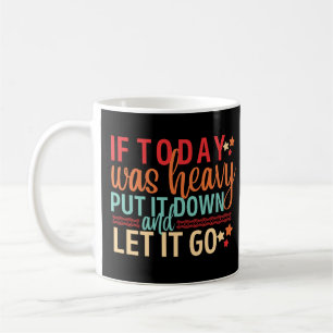 Taza De Café Si hoy ha sido pesado, déjalo ir
