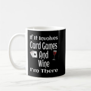 Taza De Café Si Implica Juegos De Tarjetas Y Vino Estoy Ahí Fun