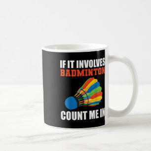 Taza De Café Si Involucra Bádminton Cuéntame En Bádminton Pla