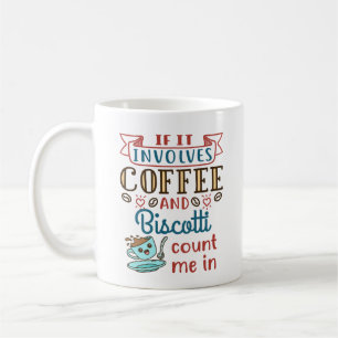 Taza De Café Si involucra café y biscotti, contaré conmigo