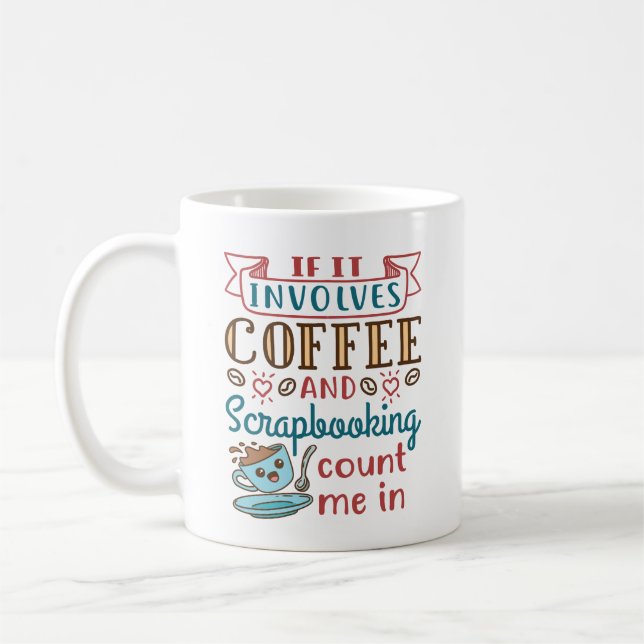 Taza De Café Si involucra café y scrapbooking, contadme (Izquierda)