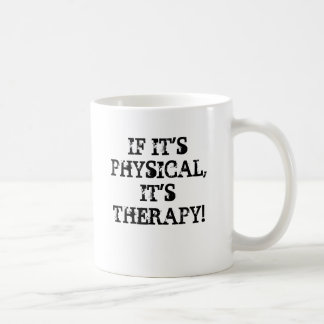 Taza De Café ¡SI IT'SPHYSICAL, ÉL es TERAPIA! , SI